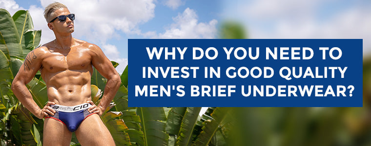 Why do you need to invest in good quality men's brief underwear?