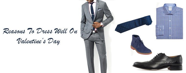 Reasons To Dress Well On Valentine’s Day