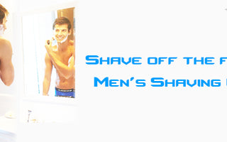 Shave off the forest- Men’s Shaving Guide | Agacio